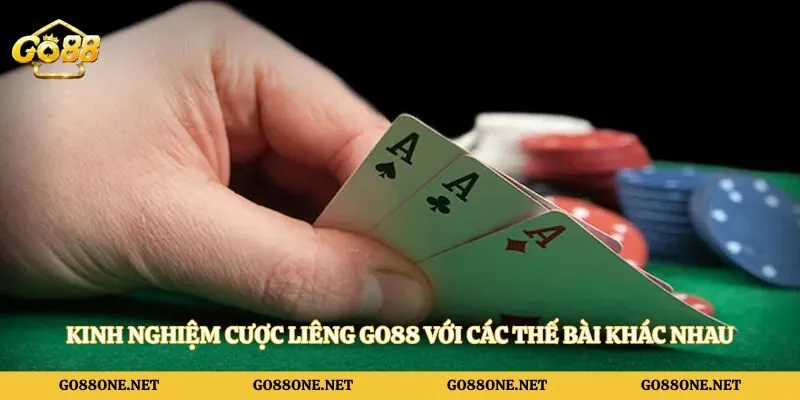 Kinh nghiệm cược liêng Go88 với các thế bài khác nhau
