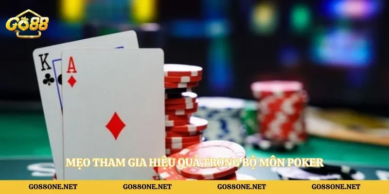 Mẹo tham gia hiệu quả trong bộ môn Poker