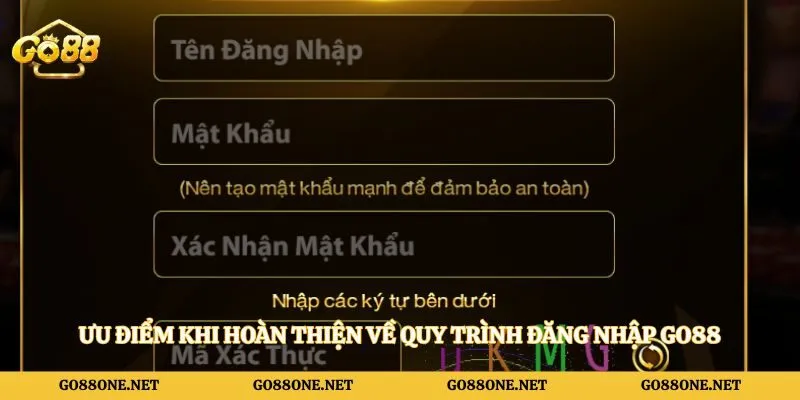 Ưu điểm khi hoàn thiện về quy trình đăng nhập Go88